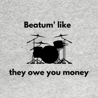 Beatum" Like They Owe You Money T-Shirt